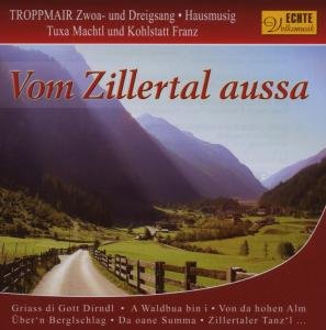 Troppmair Hausmusig / Zwoa-u.dreigsang/+ · Vom Zillertal Aussa (CD) (2007)