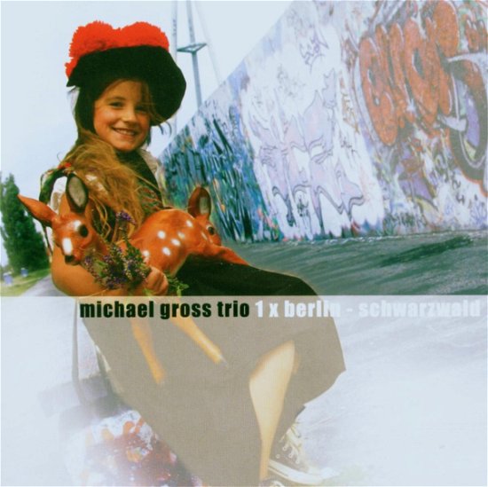 Cover for Michael -Trio- Gross · 1X Berlin - Schwarzwald (CD) (2007)