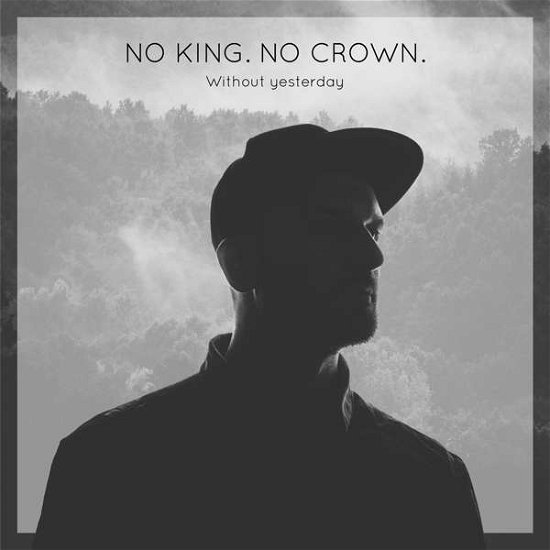 Cover for No Crown No King · Without Yesterday (CD) (2016)