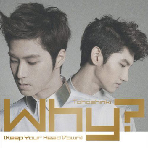 Why ? (Keep Your Head Down) - Tohoshinki - Musique - AV - 4988064790234 - 24 mai 2011