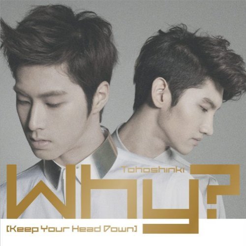 Cover for Tohoshinki · Why ? (Keep Your Head Down) (CD) [Japan Import edition] (2011)
