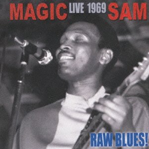 Cover for Magic Sam · Raw Blues! - Live 1969 (CD) [Japan Import edition] (2012)