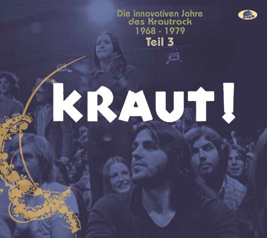Cover for Kraut: Die Innovativen Jahre Des Krautrock / Var · Kraut!: Die Innovativen Jahre Des Krautrock 1968-1979, Vol. 3 (CD) (2020)