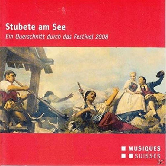 Cover for Duo Räss-Gabriel / Schweizer Oktett / Spiisgiiger/+ · Stubete am See: Festival 08 (CD) (2016)