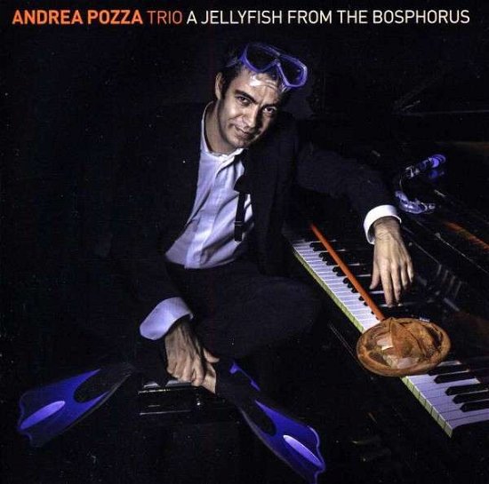 Cover for Andrea Trio Pozza · Jellyfish from the Bosphorus (CD) (2013)