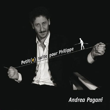 Cover for Andrea Pagani · Petit (E) Suite Pour Philippe (CD) (2015)