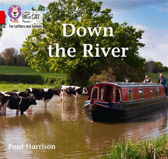 Down the River: Band 02b/Red B - Collins Big Cat Phonics for Letters and Sounds - Paul Harrison - Bøker - HarperCollins Publishers - 9780008230234 - 2. januar 2019
