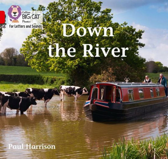 Down the River: Band 02b/Red B - Collins Big Cat Phonics for Letters and Sounds - Paul Harrison - Bøger - HarperCollins Publishers - 9780008230234 - 2. januar 2019