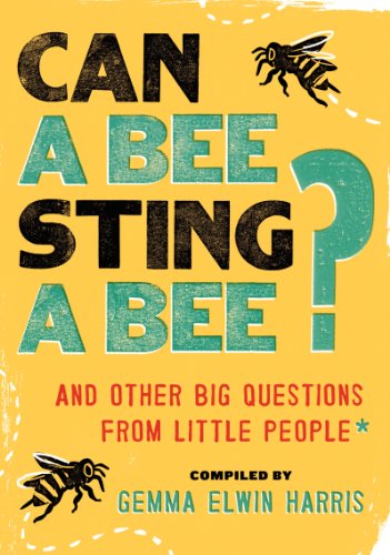 Cover for Gemma Elwin Harris · Can a Bee Sting a Bee?: And Other Big Questions from Little People (Pocketbok) (2014)