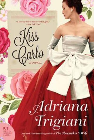 Kiss Carlo: A Novel - Adriana Trigiani - Książki - HarperCollins - 9780062319234 - 16 stycznia 2018