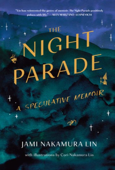 Cover for Jami Nakamura Lin · The Night Parade: A Speculative Memoir (Hardcover Book) (2023)