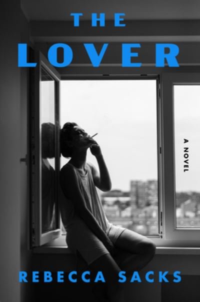 Cover for Bee Sacks · The Lover: A Novel (Hardcover bog) (2023)