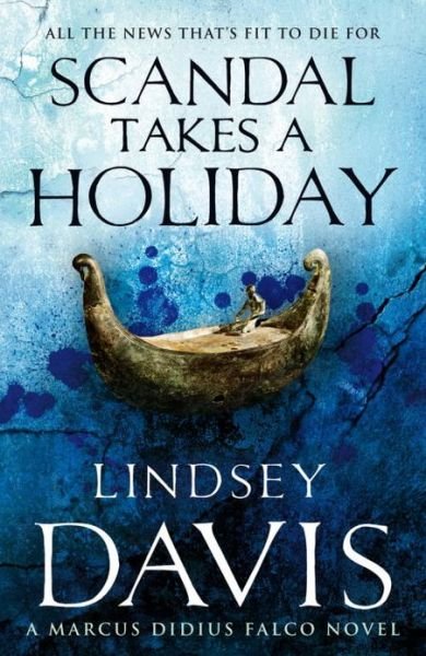Cover for Lindsey Davis · Scandal Takes A Holiday: (Marco Didius Falco: book XVI): another gripping foray into the crime and corruption at the heart of the Roman Empire from bestselling author Lindsey Davis - Falco (Paperback Book) (2013)