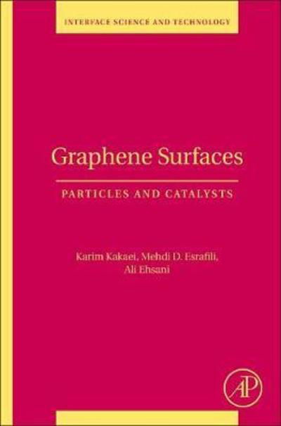 Cover for Kakaei, Karim (Department of Physical Chemistry and Nano Chemistry, Faculty of Science, University of Maragheh, Maragheh, Iran) · Graphene Surfaces: Particles and Catalysts - Interface Science and Technology (Taschenbuch) (2018)