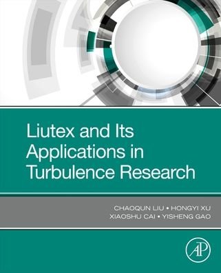 Cover for Liu, Chaoqun (Tenured and Distinguished Professor and the Director of Center for Numerical Simulation and Modeling at University of Texas at Arlington, Arlington, Texas, USA.) · Liutex and Its Applications in Turbulence Research (Paperback Book) (2020)