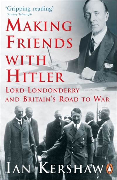 Making Friends with Hitler: Lord Londonderry and Britain's Road to War - Ian Kershaw - Böcker - Penguin Books Ltd - 9780141014234 - 1 september 2005