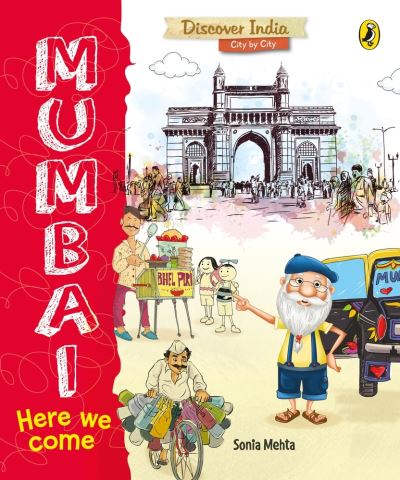 Cover for Sonia Mehta · Mumbai, Here We Come (Discover India City by City) (Paperback Book) (2019)