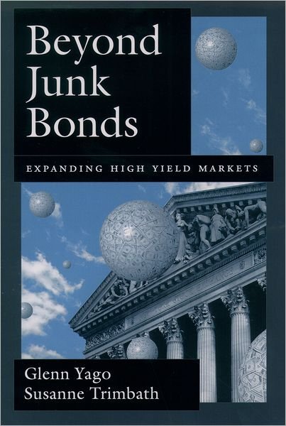 Cover for Yago, Glenn (Director of Capital Studies, Director of Capital Studies) · Beyond Junk Bonds: Expanding High Yield Markets (Hardcover bog) (2003)