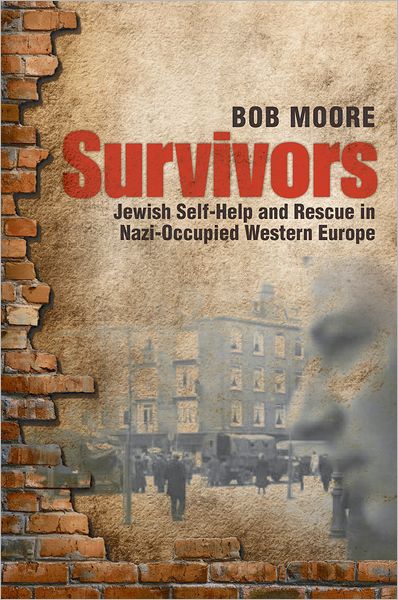 Cover for Moore, Bob (Professor of Twentieth Century European History, University of Sheffield) · Survivors: Jewish Self-Help and Rescue in Nazi-Occupied Western Europe (Hardcover Book) (2010)