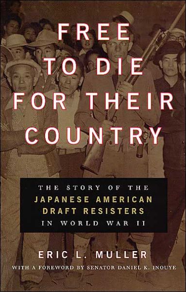 Cover for Eric L. Muller · Free to Die for Their Country: The Story of the Japanese American Draft Resisters in World War II - Chicago Series in Law and Society (Taschenbuch) (2003)