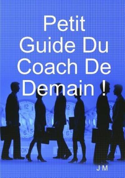 Cover for J M · Petit Guide Du Coach De Demain ! (Paperback Book) (2017)