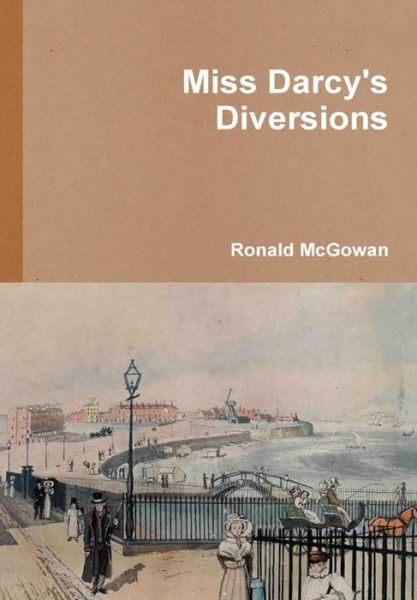 Cover for Ronald McGowan · Miss Darcy's Diversions (Hardcover Book) (2017)