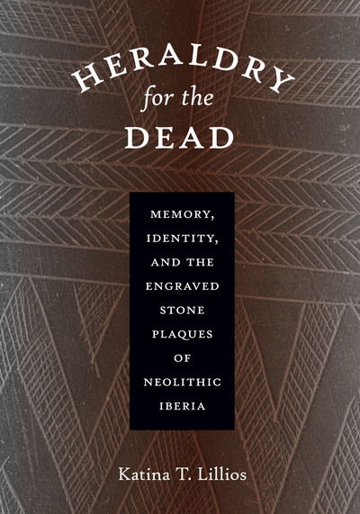 Cover for Katina T. Lillios · Heraldry for the Dead: Memory, Identity, and the Engraved Stone Plaques of Neolithic Iberia (Paperback Book) (2008)