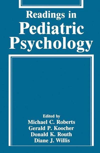 Readings in Pediatric Psychology - Michael Roberts - Bøger - Springer Science+Business Media - 9780306444234 - 31. juli 1993