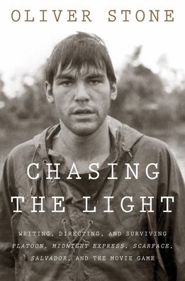 Cover for Oliver Stone · Chasing The Light: Writing, Directing, and Surviving Platoon, Midnight Express, Scarface, Salvador, and the Movie Game (Inbunden Bok) (2020)