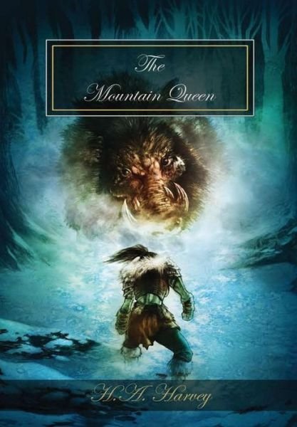 Cover for H a Harvey · The Mountain Queen (Hardcover Book) (2018)