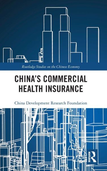 Cover for China Development Research Foundation · China's Commercial Health Insurance - Routledge Studies on the Chinese Economy (Hardcover Book) (2020)