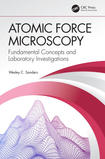 Cover for Sanders, Wesley C. (Salt Lake Community College, UT, USA) · Atomic Force Microscopy: Fundamental Concepts and Laboratory Investigations (Hardcover Book) (2019)