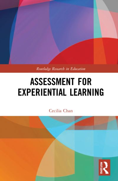 Cover for Chan, Cecilia Ka Yuk (The University of Hong Kong, Hong Kong) · Assessment for Experiential Learning - Routledge Research in Education (Hardcover Book) (2022)