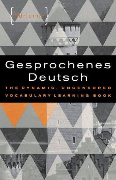 Cover for Adrienne · Gesprochenes Deutsch: The Dynamic, Uncensored Vocabulary Learning Book (Pocketbok) (1999)