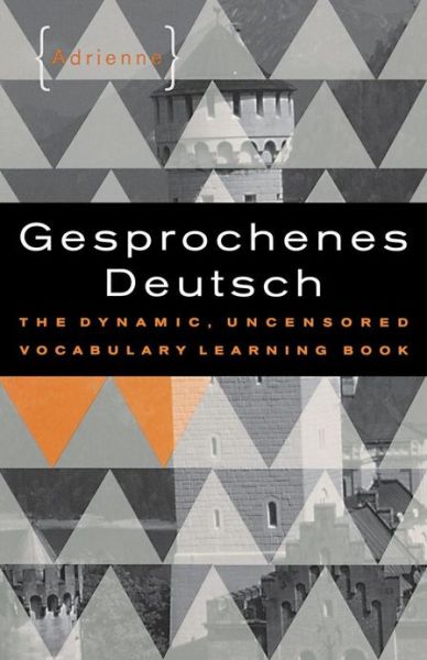 Cover for Adrienne · Gesprochenes Deutsch: The Dynamic, Uncensored Vocabulary Learning Book (Paperback Book) (1999)