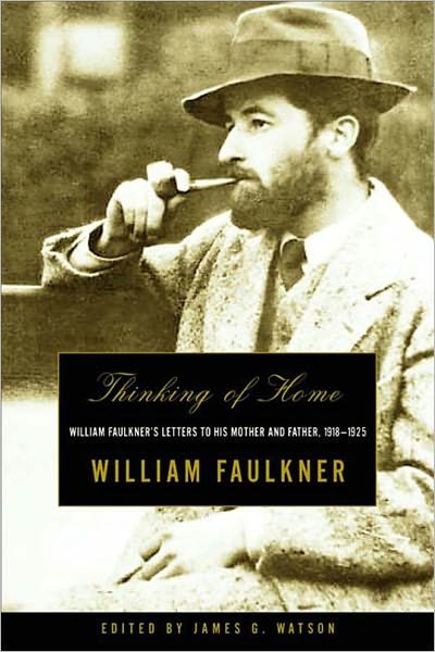 Cover for William Faulkner · Thinking of Home: William Faulkner's Letters to His Mother and Father, 1918-1925 (Paperback Bog) (2001)