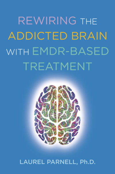 Rewiring the Addicted Brain with EMDR-Based Treatment - Laurel Parnell - Books - WW Norton & Co - 9780393714234 - January 3, 2020