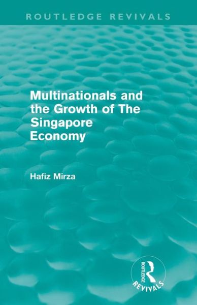 Cover for Mirza, Hafiz (University of Bradford, UK) · Multinationals and the Growth of the Singapore Economy - Routledge Revivals (Paperback Book) (2012)