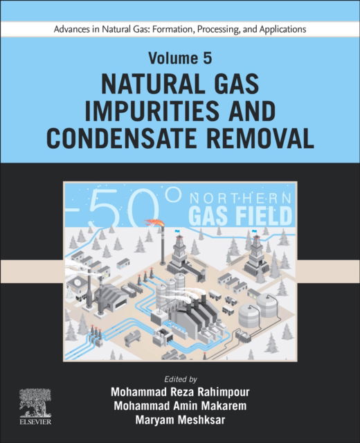 Cover for Advances in Natural Gas: Formation, Processing, and Applications. Volume 5: Natural Gas Impurities and Condensate Removal (Paperback Book) (2024)