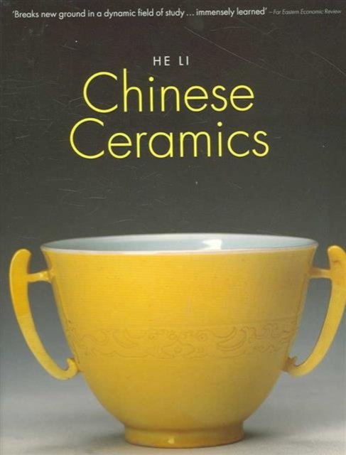 Chinese Ceramics: The New Standard Guide - He Li - Books - Thames & Hudson Ltd - 9780500286234 - May 2, 2006