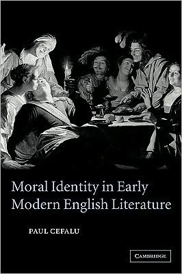 Cover for Cefalu, Paul (Lafayette College, Pennsylvania) · Moral Identity in Early Modern English Literature (Pocketbok) (2009)