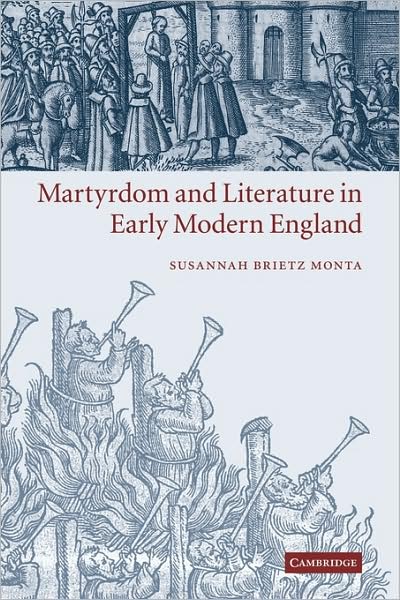 Cover for Monta, Susannah Brietz (Louisiana State University) · Martyrdom and Literature in Early Modern England (Paperback Book) (2009)