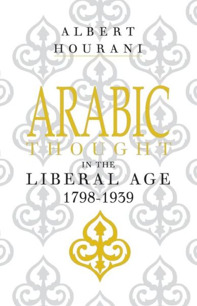 Cover for Albert Hourani · Arabic Thought in the Liberal Age 1798–1939 (Paperback Book) (1983)