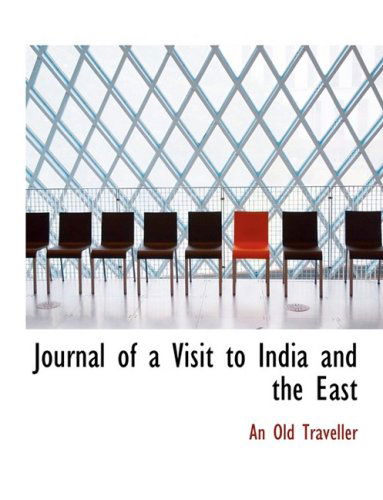 Cover for An Old Traveller · Journal of a Visit to India and the East (Hardcover Book) [Large Print, Lrg edition] (2008)