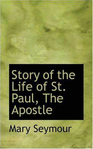 Cover for Mary Seymour · Story of the Life of St. Paul, the Apostle (Pocketbok) (2008)