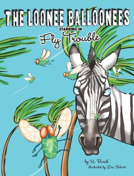 Cover for U Burch · The Loonee Balloonees starring in Fly Trouble (Hardcover bog) (2019)