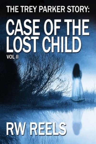 Cover for RW Reels · Trey Parker II : Case of the Lost Child (Pocketbok) (2020)