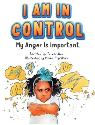 I Am in Control! My Anger is Important. - Teresa Ann Ficklen - Livros - Teresa Ficklen - 9780578775234 - 23 de novembro de 2020