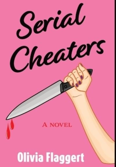 Olivia Flaggert · Serial Cheaters (Hardcover Book) (2021)