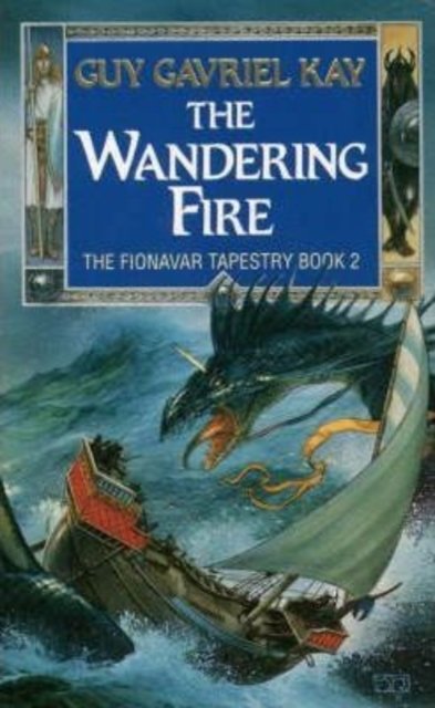 The Wandering Fire - Guy Gavriel Kay - Livros - HarperCollins Publishers - 9780586215234 - 11 de junho de 1992
